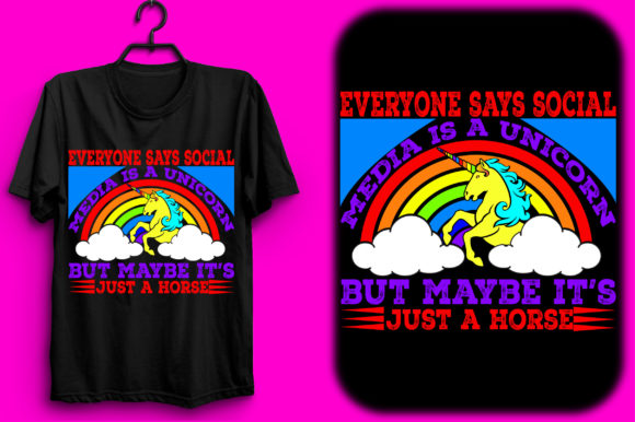 Everyone Says Social Media is a Unicorn: Graphics & T-Shirt Designs