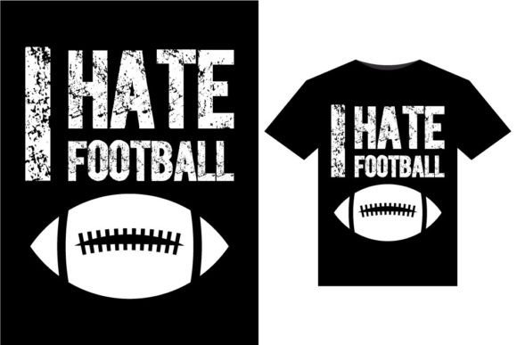 I Hate Football Graphics for T-Shirt Designs Reviewed