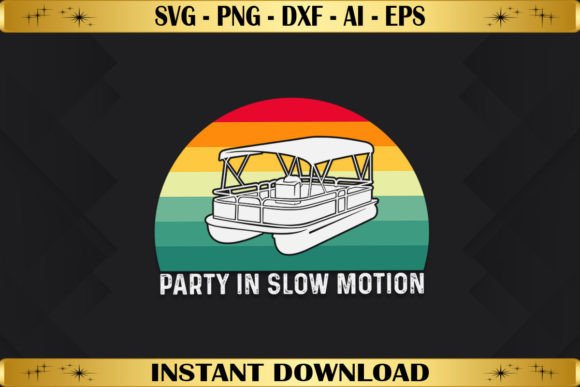 Party in Slow Motion Pontoon Captain: Graphics for T-Shirt Designs