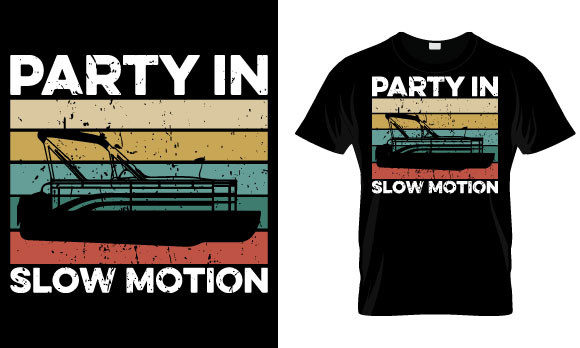 Pontoon T Shirt Design, Party in Slow Graphics & Templates