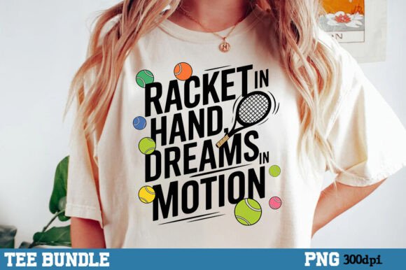 Racket in Hand, Dreams in Motion Graphics for T-Shirt