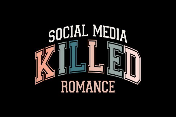 Social Media Killed Romance Graphics & T-Shirt Designs